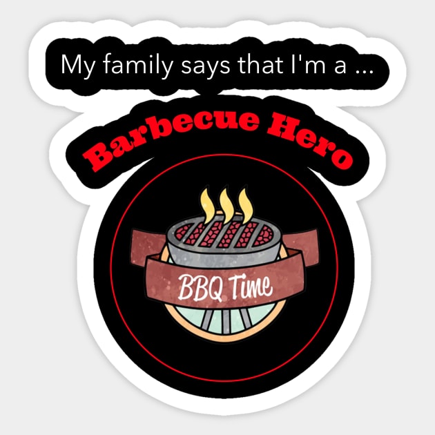 My family says I'm a Barbecue Hero Sticker by DiMarksales